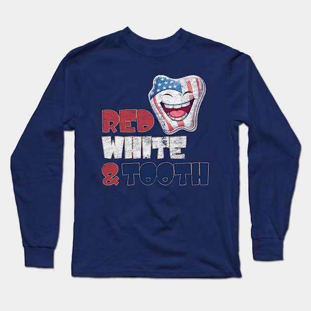 4th of July Dentist Red, White & Tooth Distressed Design Long Sleeve T-Shirt by DanielLiamGill